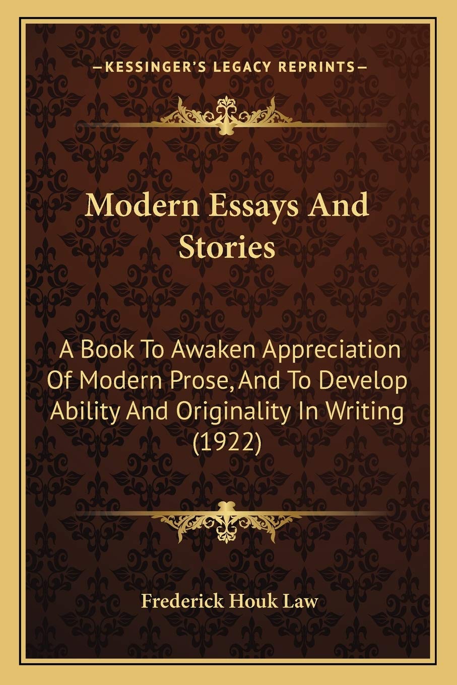 Modern Essays And Stories: A Book To Awaken Appreciation Of Modern Prose, And To Develop Ability And Originality In Writing (1922) Essays & Short Stories