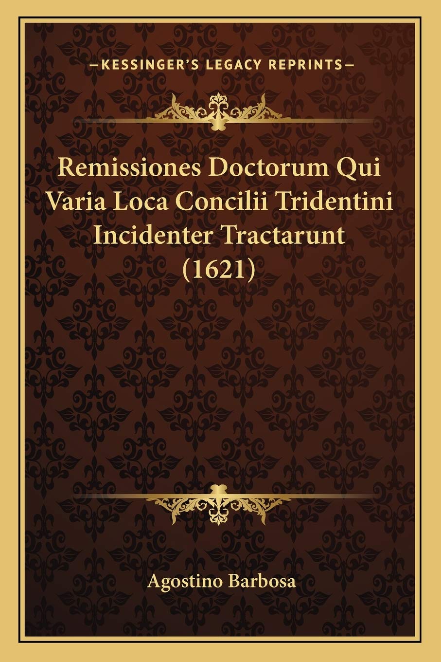 Remissiones Doctorum Qui Varia Loca Concilii Tridentini Incidenter Tractarunt (1621) Philosophy