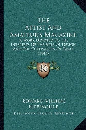 The Artist And Amateur's Magazine: A Work Devoted To The Interests Of The Arts Of Design And The Cultivation Of Taste (1843) Contemporary literature Books