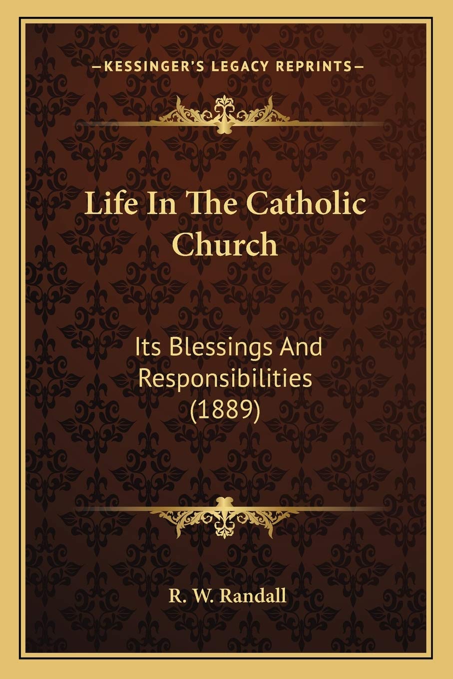 Life In The Catholic Church: Its Blessings And Responsibilities (1889) Philosophy