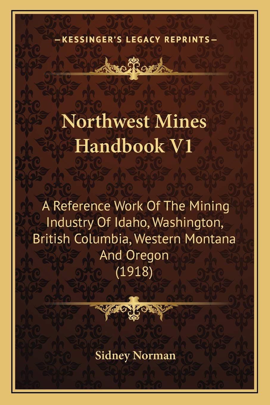 Northwest Mines Handbook V1: A Reference Work Of The Mining Industry Of Idaho, Washington, British Columbia, Western Montana And Oregon (1918) Contemporary literature