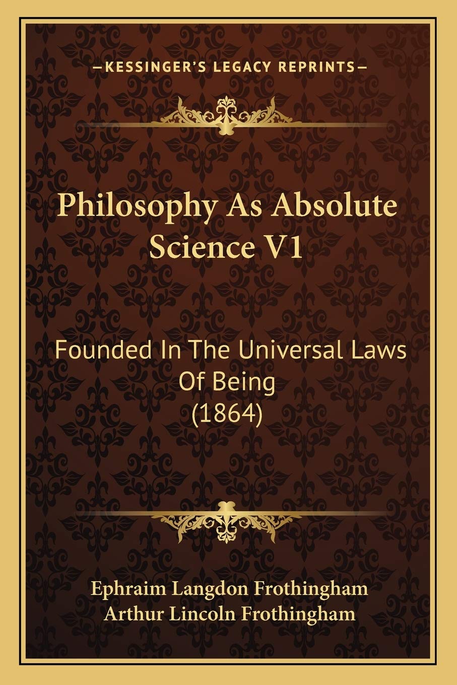 Philosophy As Absolute Science V1: Founded In The Universal Laws Of Being (1864) Philosophy