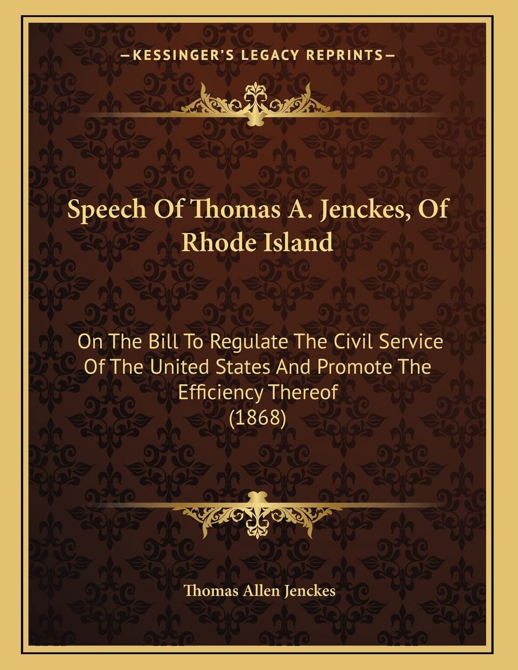 Speech Of Thomas A. Jenckes, Of Rhode Island: On The Bill To Regulate The Civil Service Of The United States And Promote The Efficiency Thereof (1868) Law