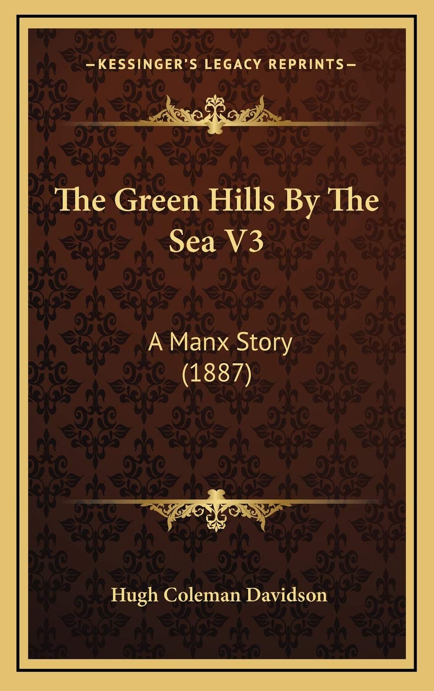 The Green Hills By The Sea V3: A Manx Story (1887) Memories