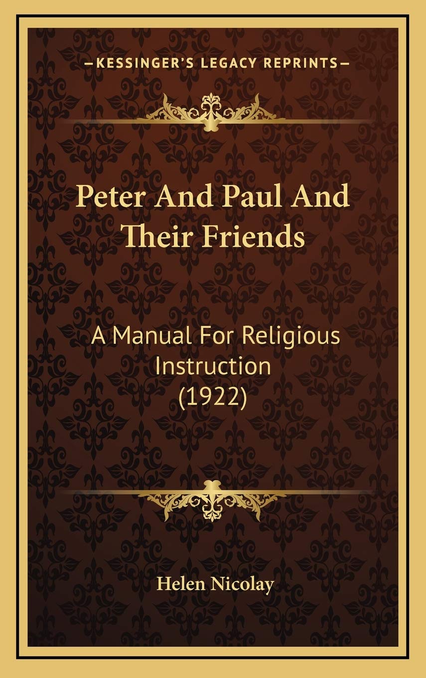 Peter And Paul And Their Friends: A Manual For Religious Instruction (1922) Philosophy