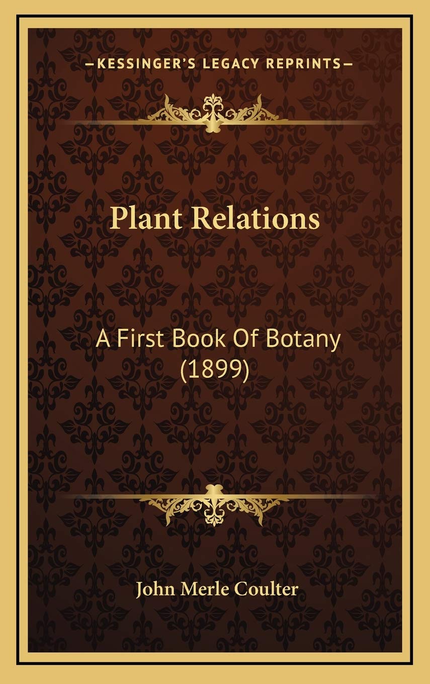 Plant Relations: A First Book Of Botany (1899) Business & Technology