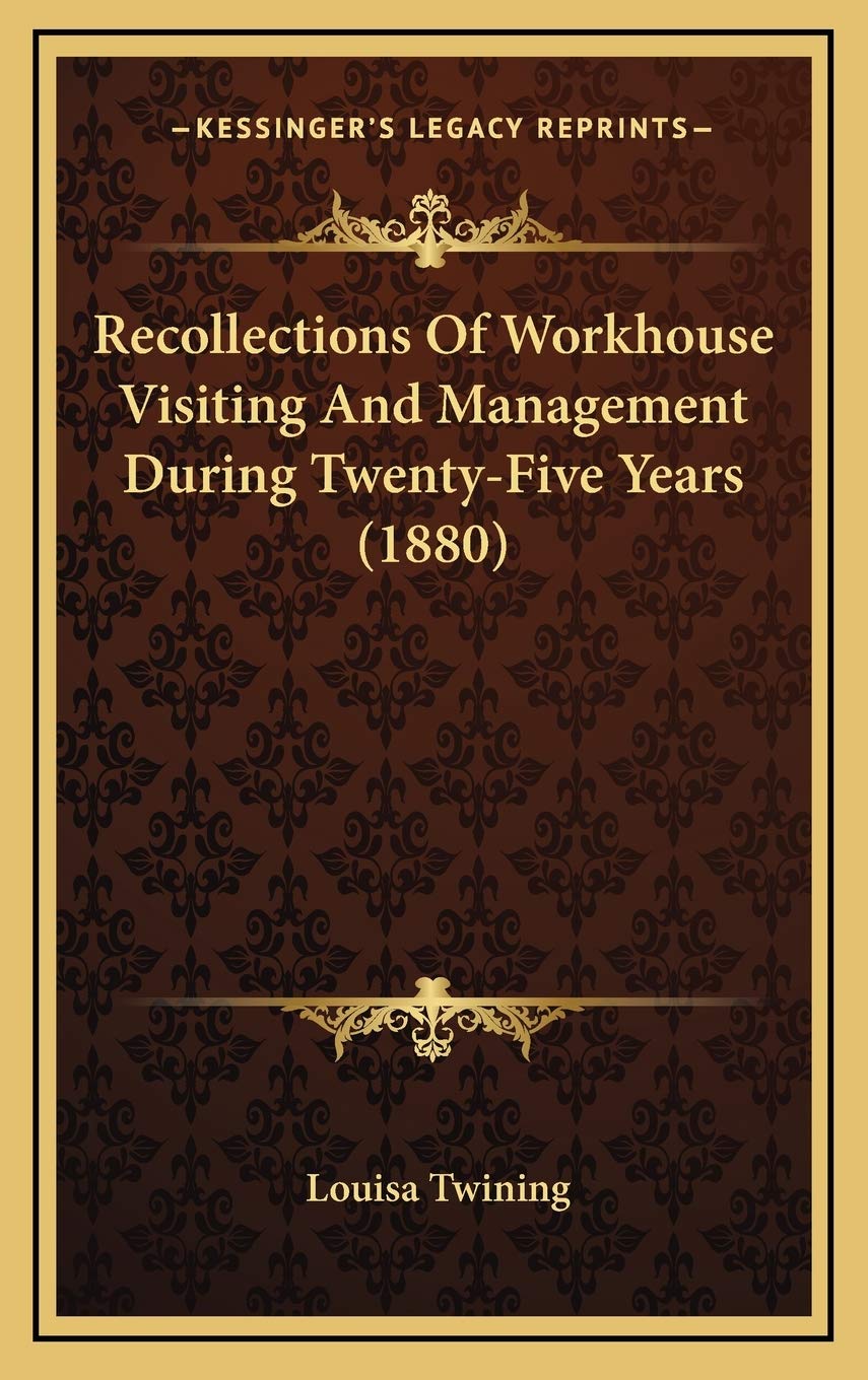 Recollections Of Workhouse Visiting And Management During Twenty-Five Years (1880) Essays & Short Stories