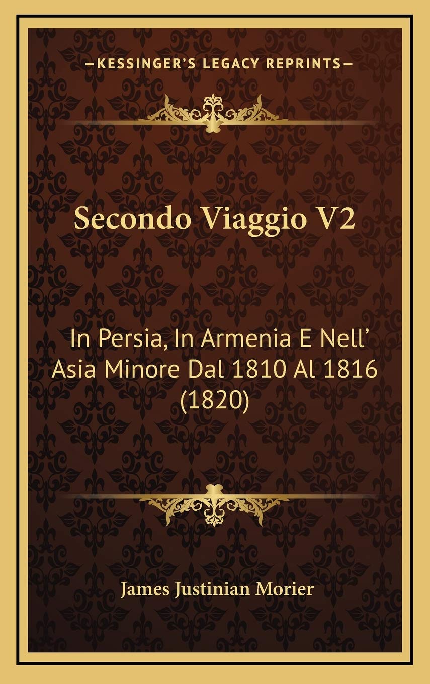 Secondo Viaggio V2: In Persia, In Armenia E Nell' Asia Minore Dal 1810 Al 1816 (1820) Contemporary literature