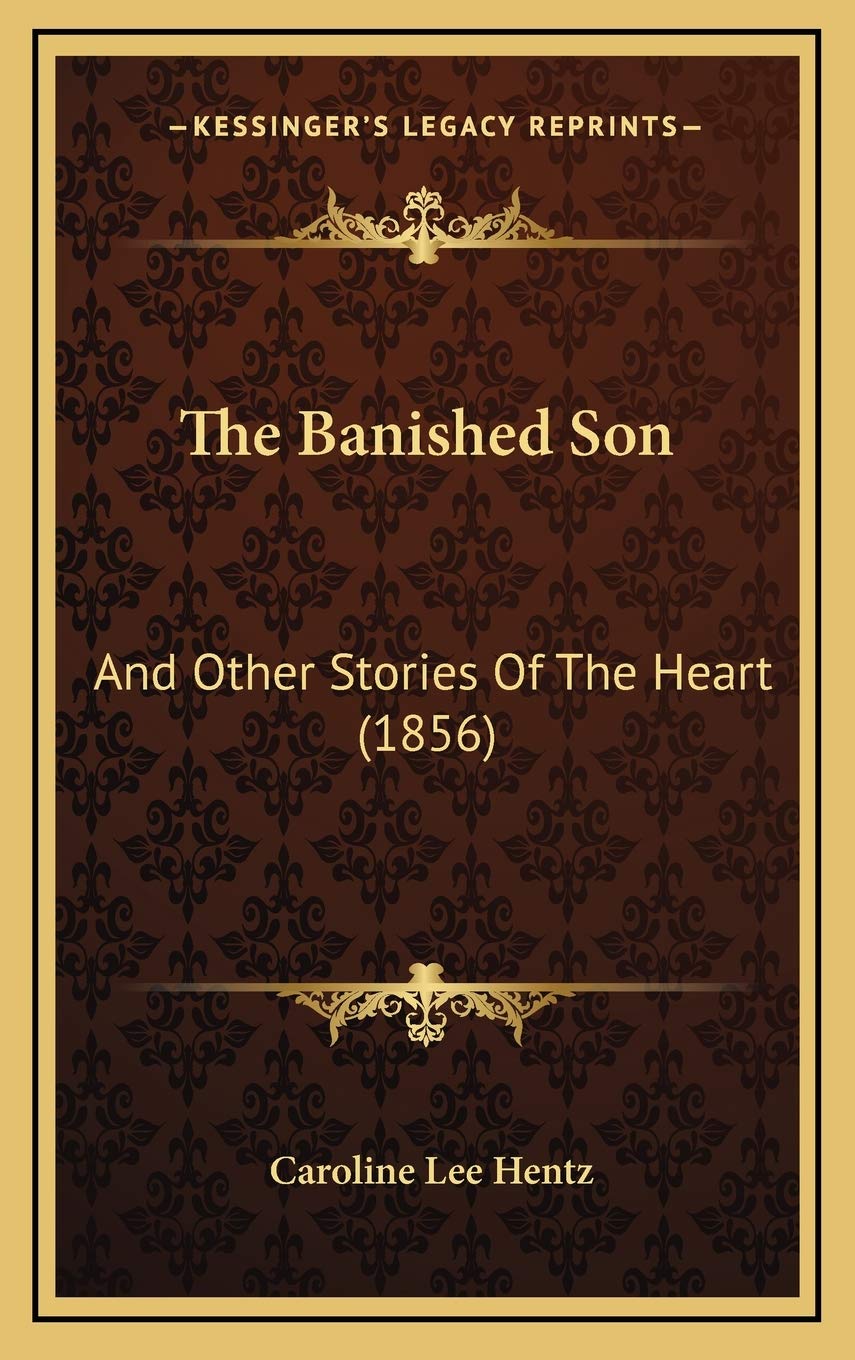 The Banished Son: And Other Stories Of The Heart (1856) Memories