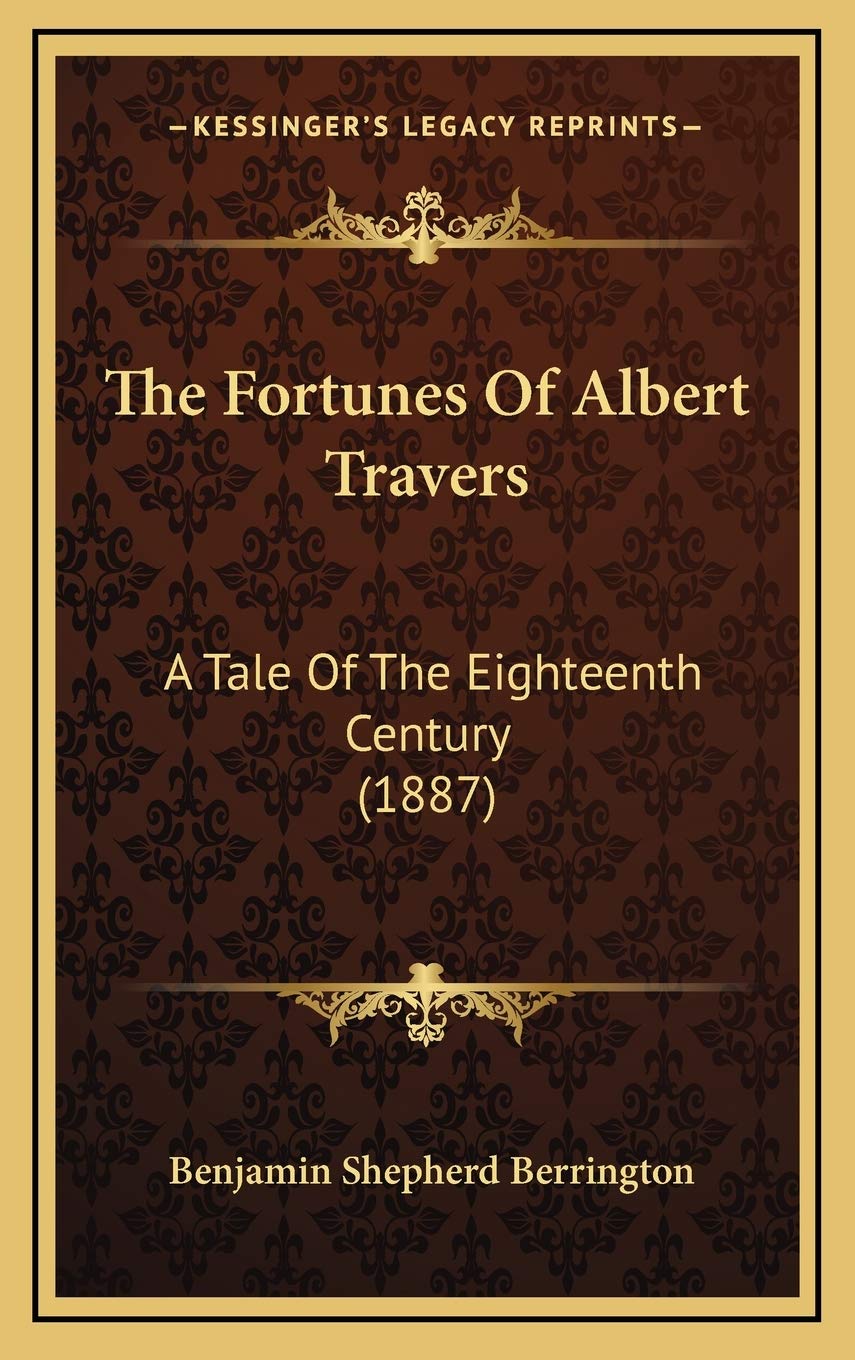 The Fortunes Of Albert Travers: A Tale Of The Eighteenth Century (1887) Classics