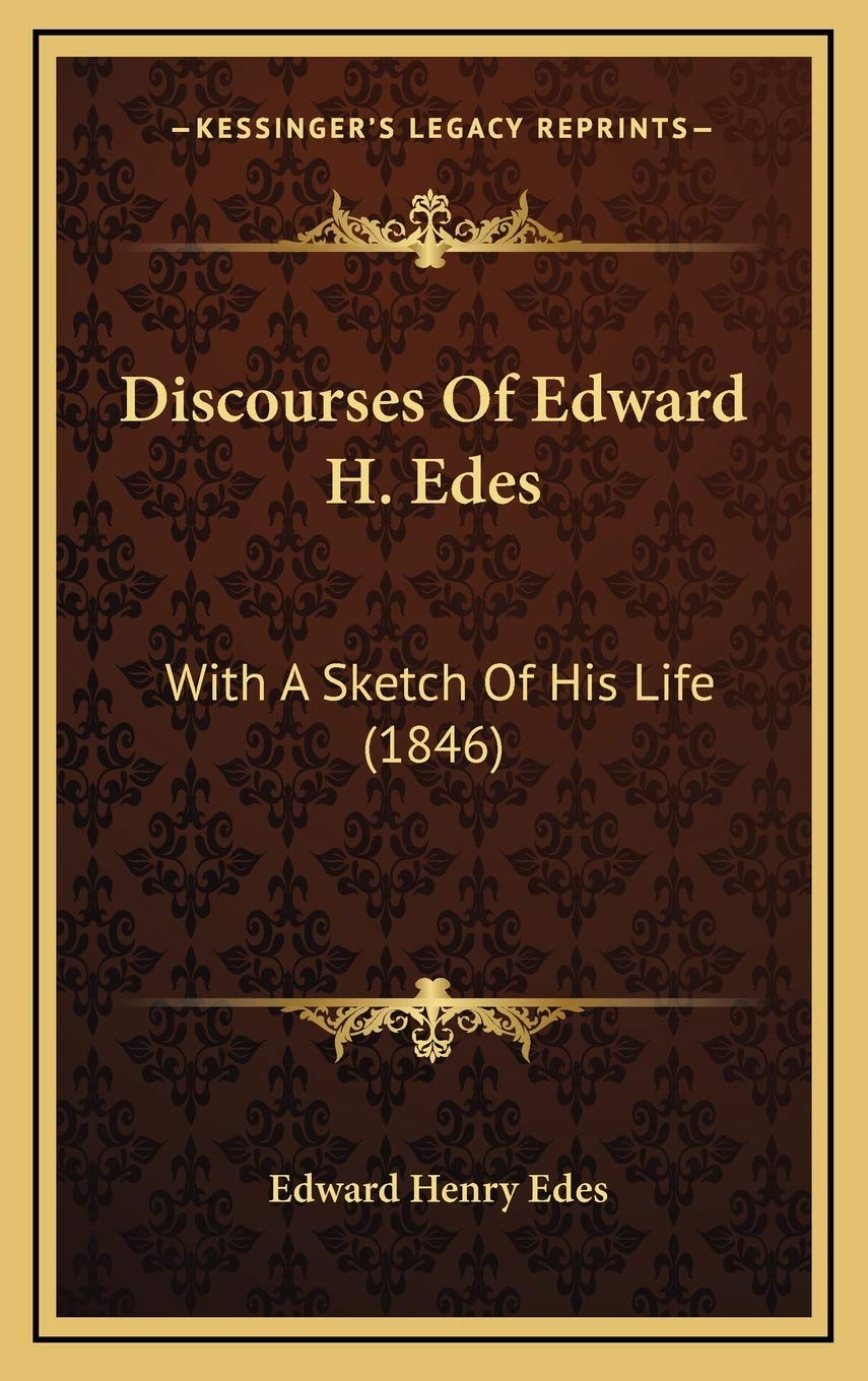 Discourses Of Edward H. Edes: With A Sketch Of His Life (1846) Art & Literature