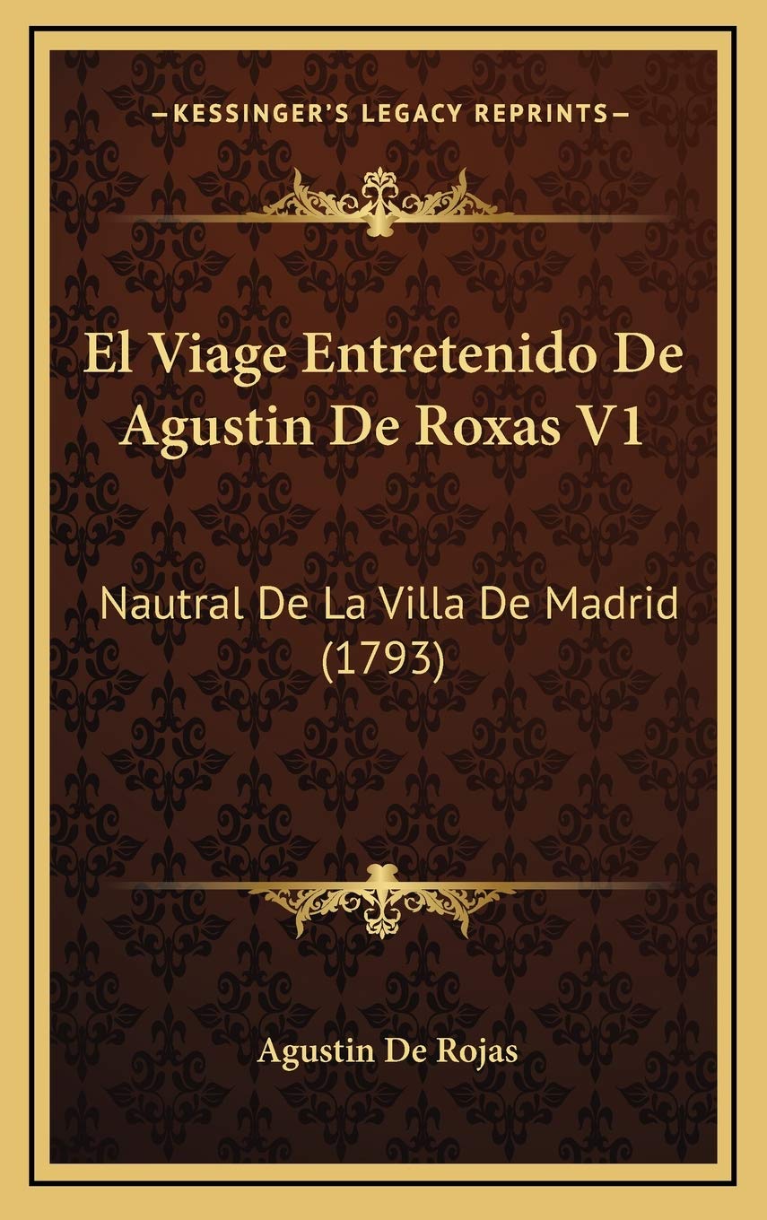 El Viage Entretenido De Agustin De Roxas V1: Nautral De La Villa De Madrid (1793) International