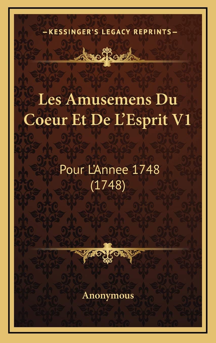 Les Amusemens Du Coeur Et De L'Esprit V1: Pour L'Annee 1748 (1748) Contemporary literature
