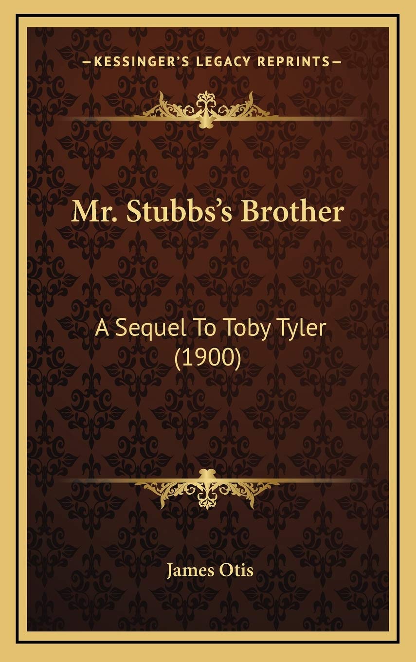 Mr. Stubbs's Brother: A Sequel To Toby Tyler (1900) Contemporary literature