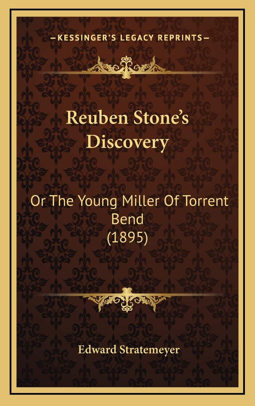 Reuben Stone's Discovery: Or The Young Miller Of Torrent Bend (1895) Memories