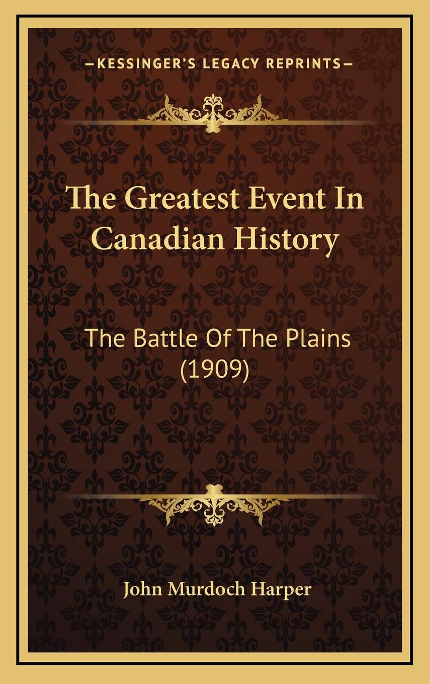 The Greatest Event In Canadian History: The Battle Of The Plains (1909) Politics & History