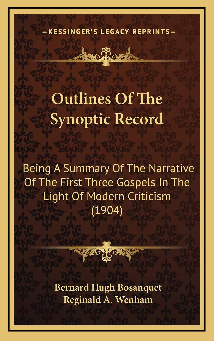 Outlines Of The Synoptic Record: Being A Summary Of The Narrative Of The First Three Gospels In The Light Of Modern Criticism (1904) Religion & Esotericism