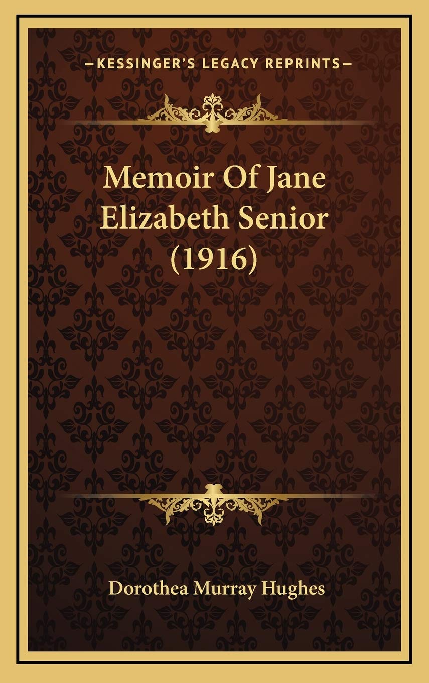 Memoir Of Jane Elizabeth Senior (1916) Essays & Short Stories