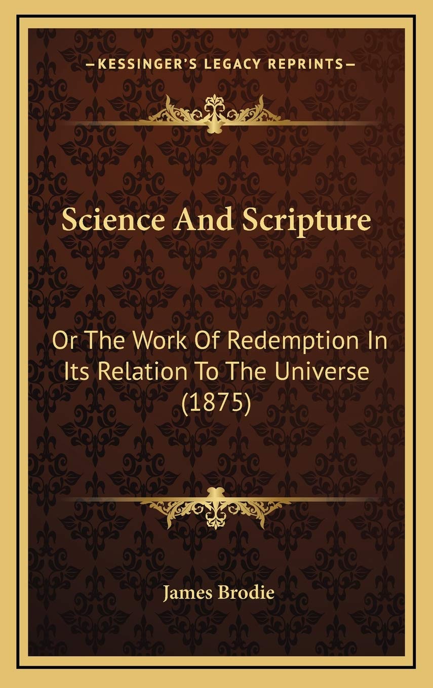 Science And Scripture: Or The Work Of Redemption In Its Relation To The Universe (1875) Religion & Esotericism