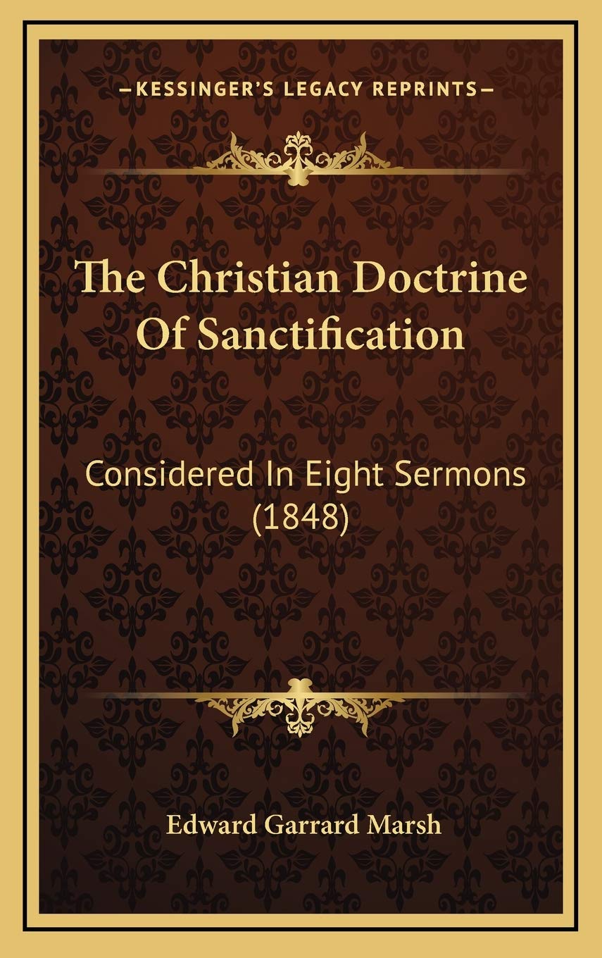 The Christian Doctrine Of Sanctification: Considered In Eight Sermons (1848) Philosophy