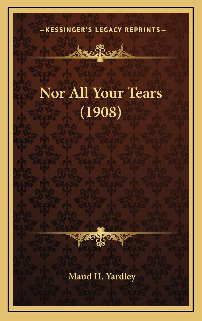 Product Image: Nor All Your Tears (1908)