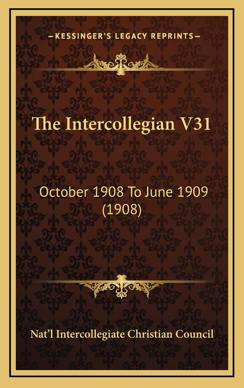 The Intercollegian V31: October 1908 To June 1909 (1908) Essays & Short Stories
