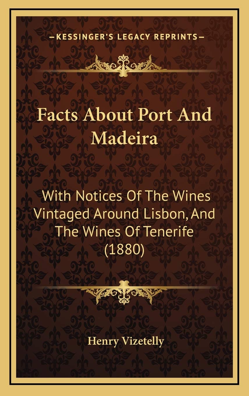 Facts About Port And Madeira: With Notices Of The Wines Vintaged Around Lisbon, And The Wines Of Tenerife (1880) Contemporary literature Books
