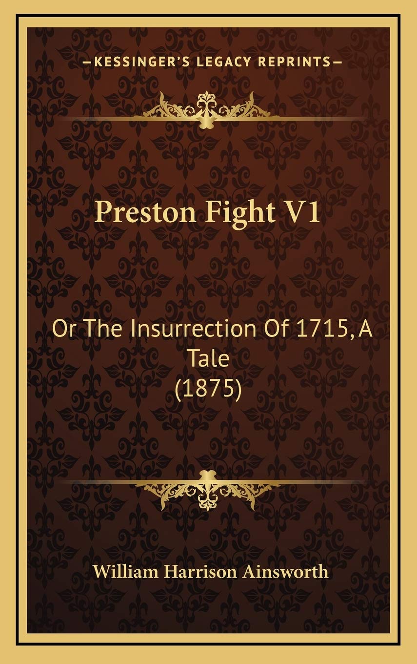 Preston Fight V1: Or The Insurrection Of 1715, A Tale (1875) Fairy Tales & Legends