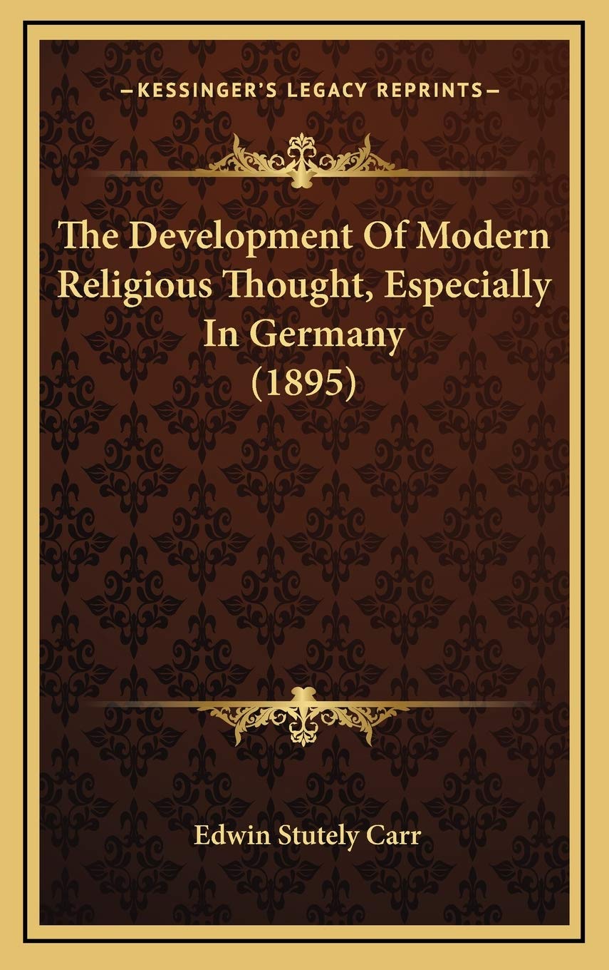 The Development Of Modern Religious Thought, Especially In Germany (1895) Contemporary literature