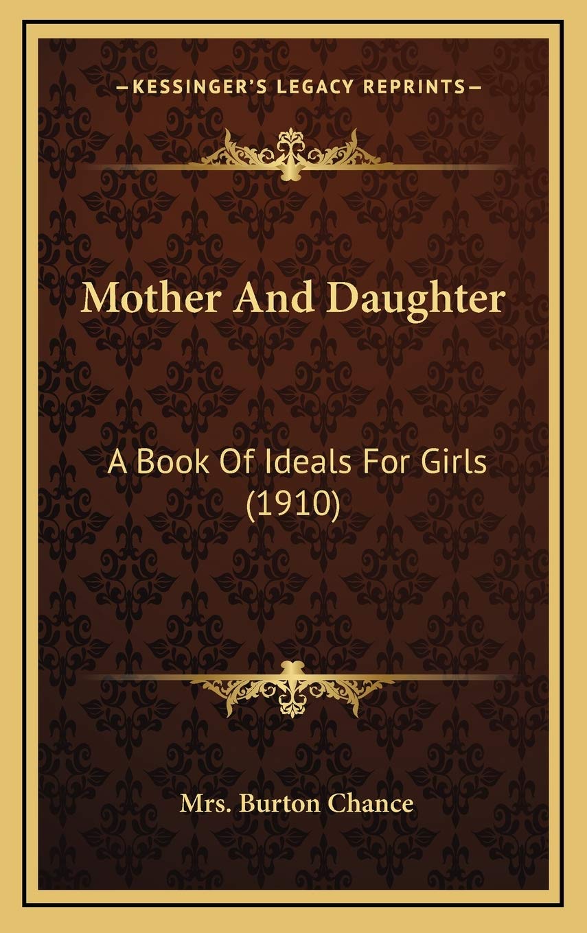Mother And Daughter: A Book Of Ideals For Girls (1910) Novels & Short Stories