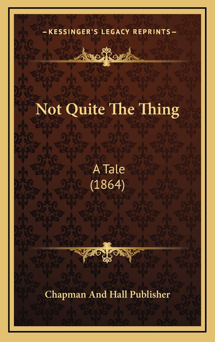Not Quite The Thing: A Tale (1864) Fairy Tales & Legends
