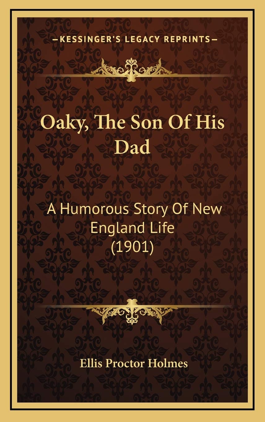 Oaky, The Son Of His Dad: A Humorous Story Of New England Life (1901) Humour & Satire
