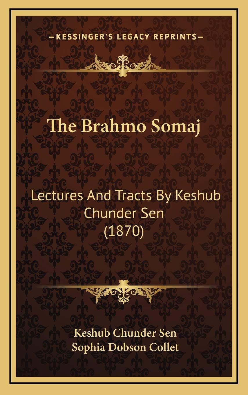 The Brahmo Somaj: Lectures And Tracts By Keshub Chunder Sen (1870) Essays & Short Stories