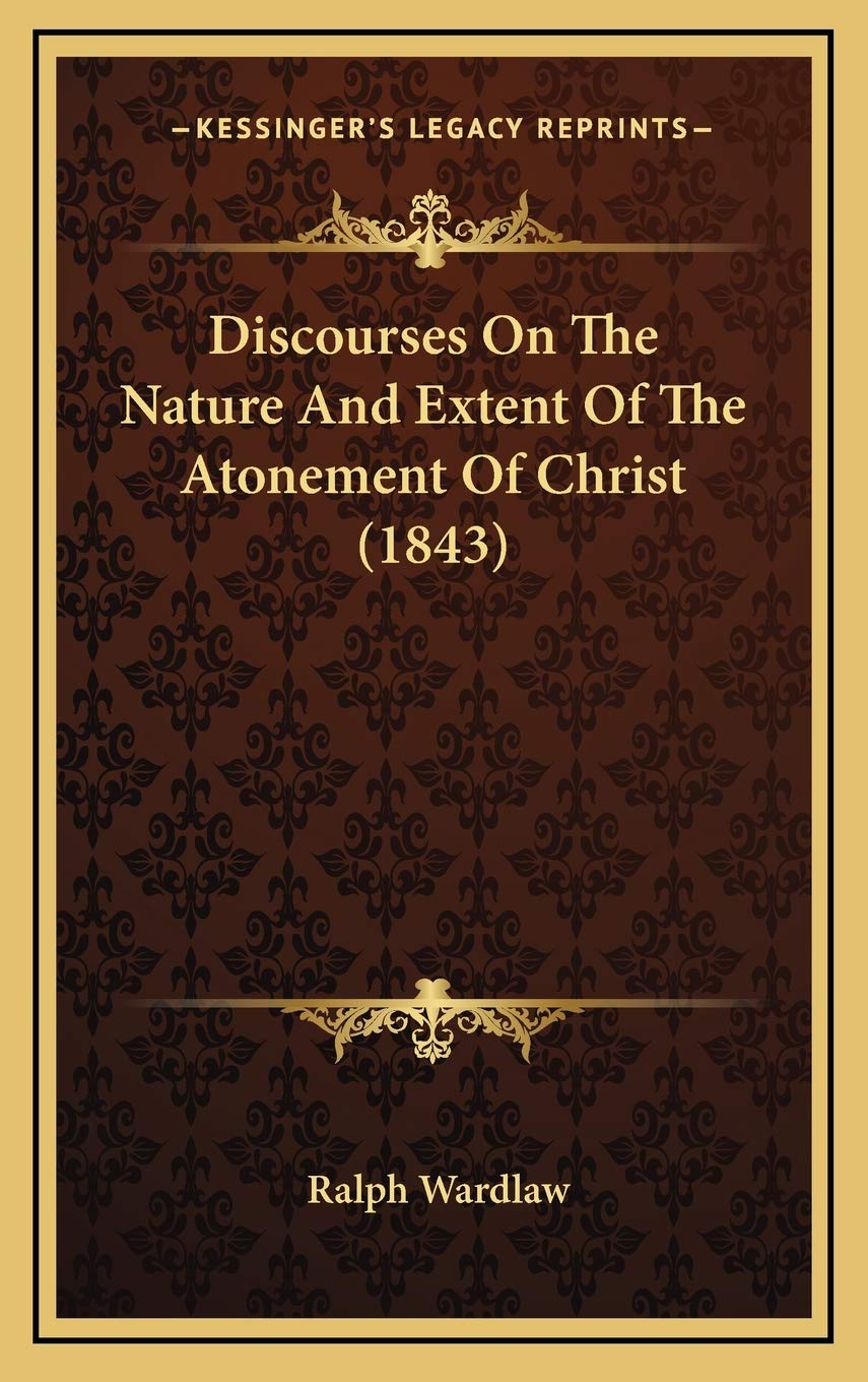 Discourses On The Nature And Extent Of The Atonement Of Christ (1843) Philosophy