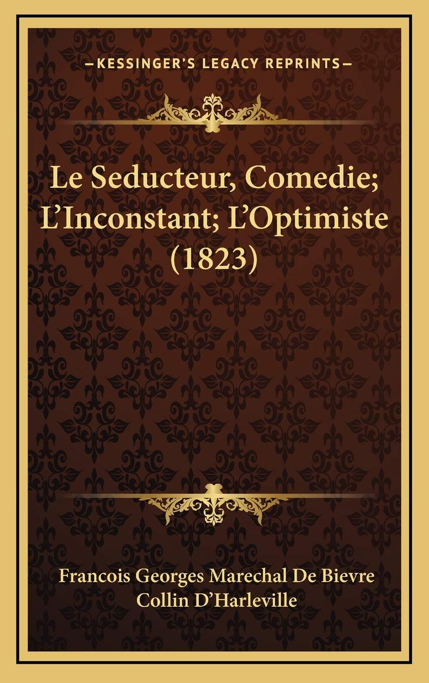 Le Seducteur, Comedie; L'Inconstant; L'Optimiste (1823) Contemporary literature