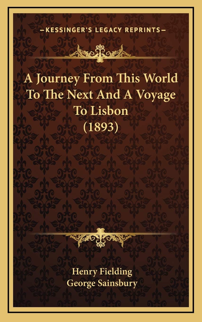 A Journey From This World To The Next And A Voyage To Lisbon (1893) Essays & Short Stories