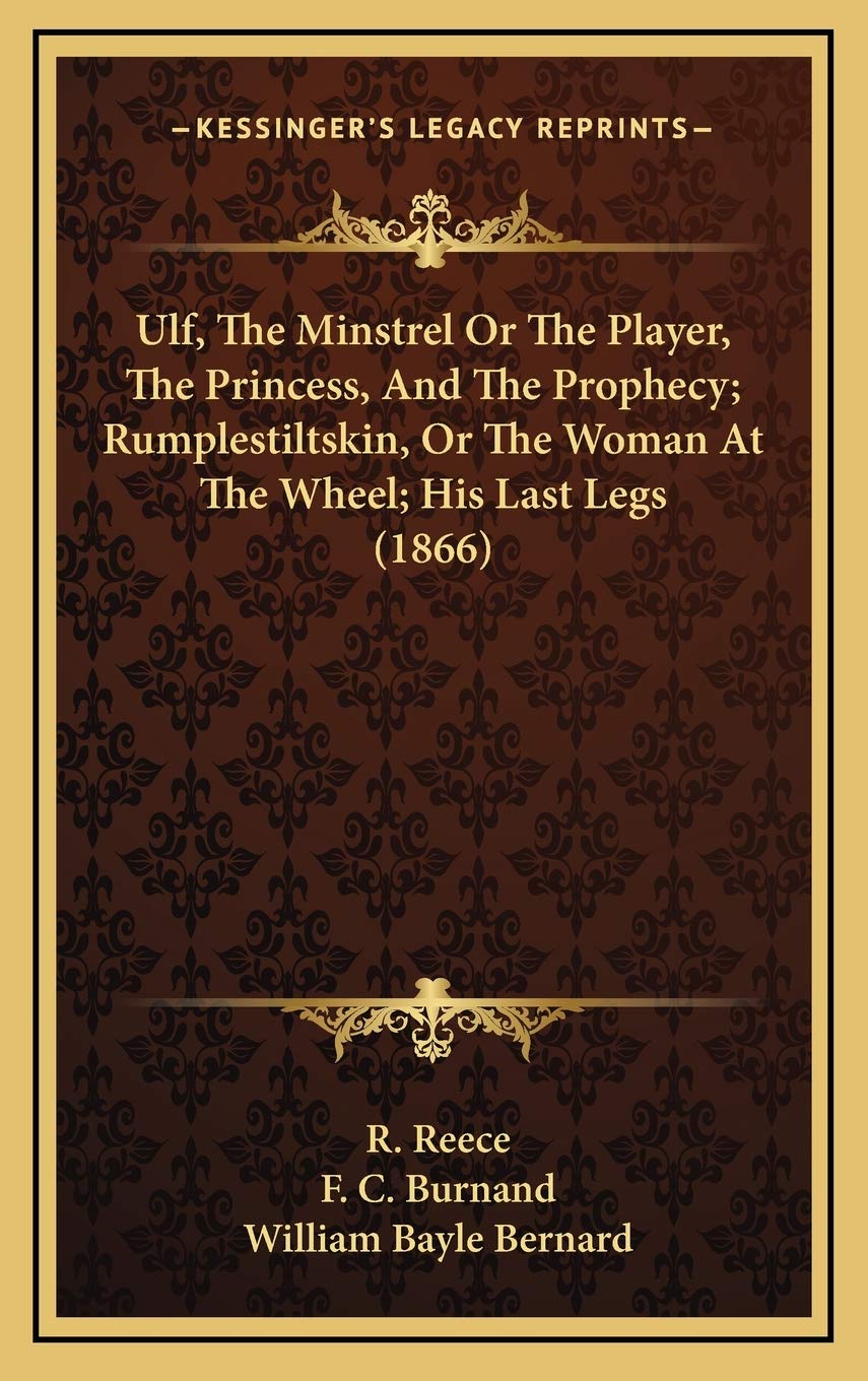 Ulf, The Minstrel Or The Player, The Princess, And The Prophecy; Rumplestiltskin, Or The Woman At The Wheel; His Last Legs (1866) Religion & Esotericism