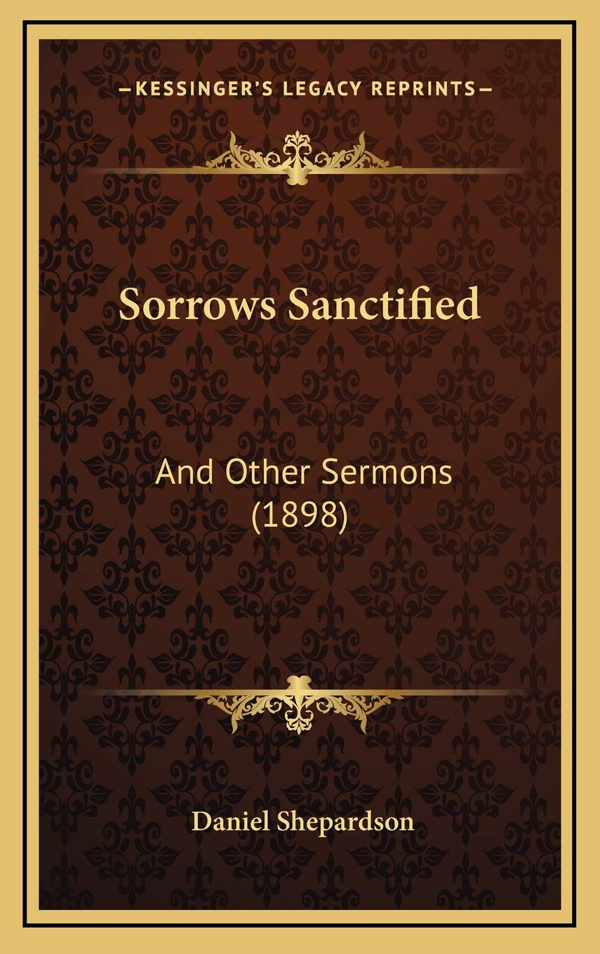 Sorrows Sanctified: And Other Sermons (1898) Religion & Esotericism