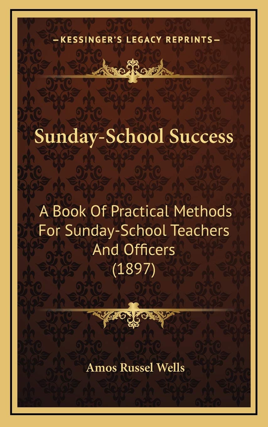Sunday-School Success: A Book Of Practical Methods For Sunday-School Teachers And Officers (1897) Business, Finance & Career