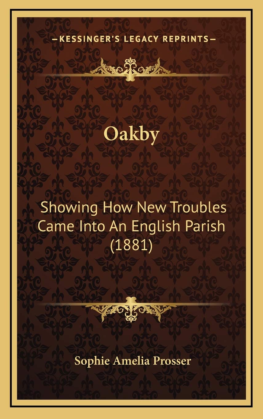 Oakby: Showing How New Troubles Came Into An English Parish (1881) Philosophy