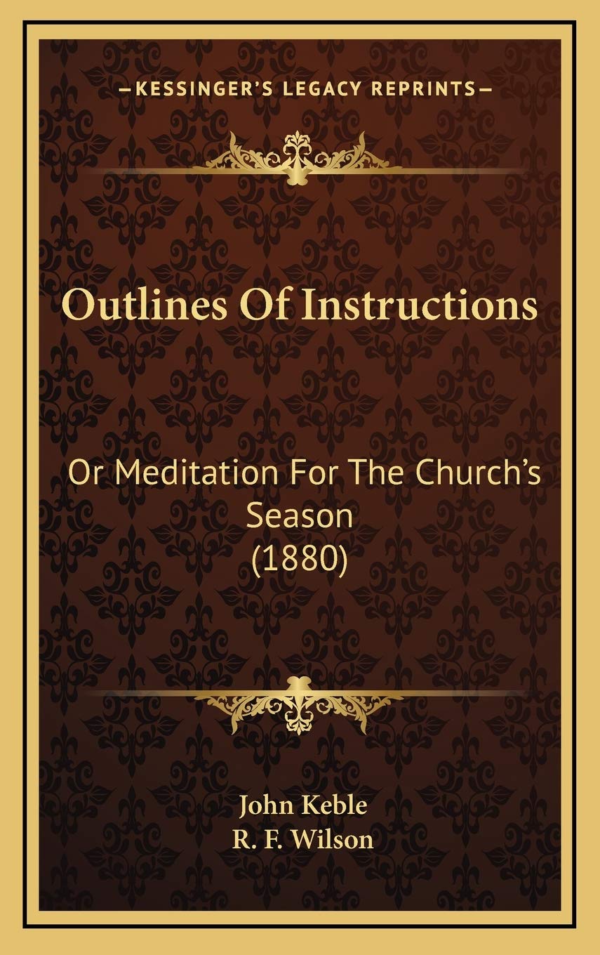 Outlines Of Instructions: Or Meditation For The Church's Season (1880) Lifestyle