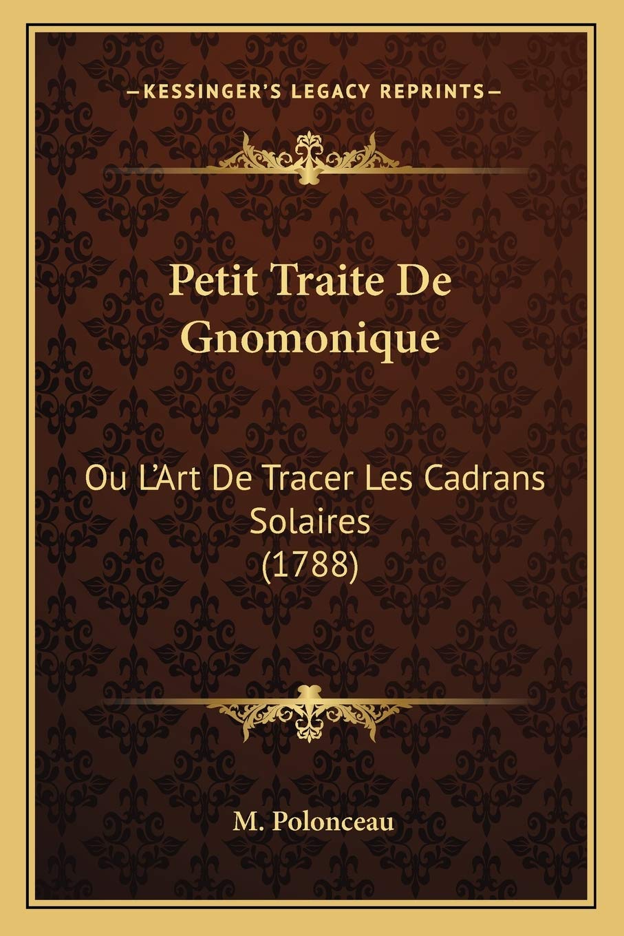 Petit Traite De Gnomonique: Ou L'Art De Tracer Les Cadrans Solaires (1788) book