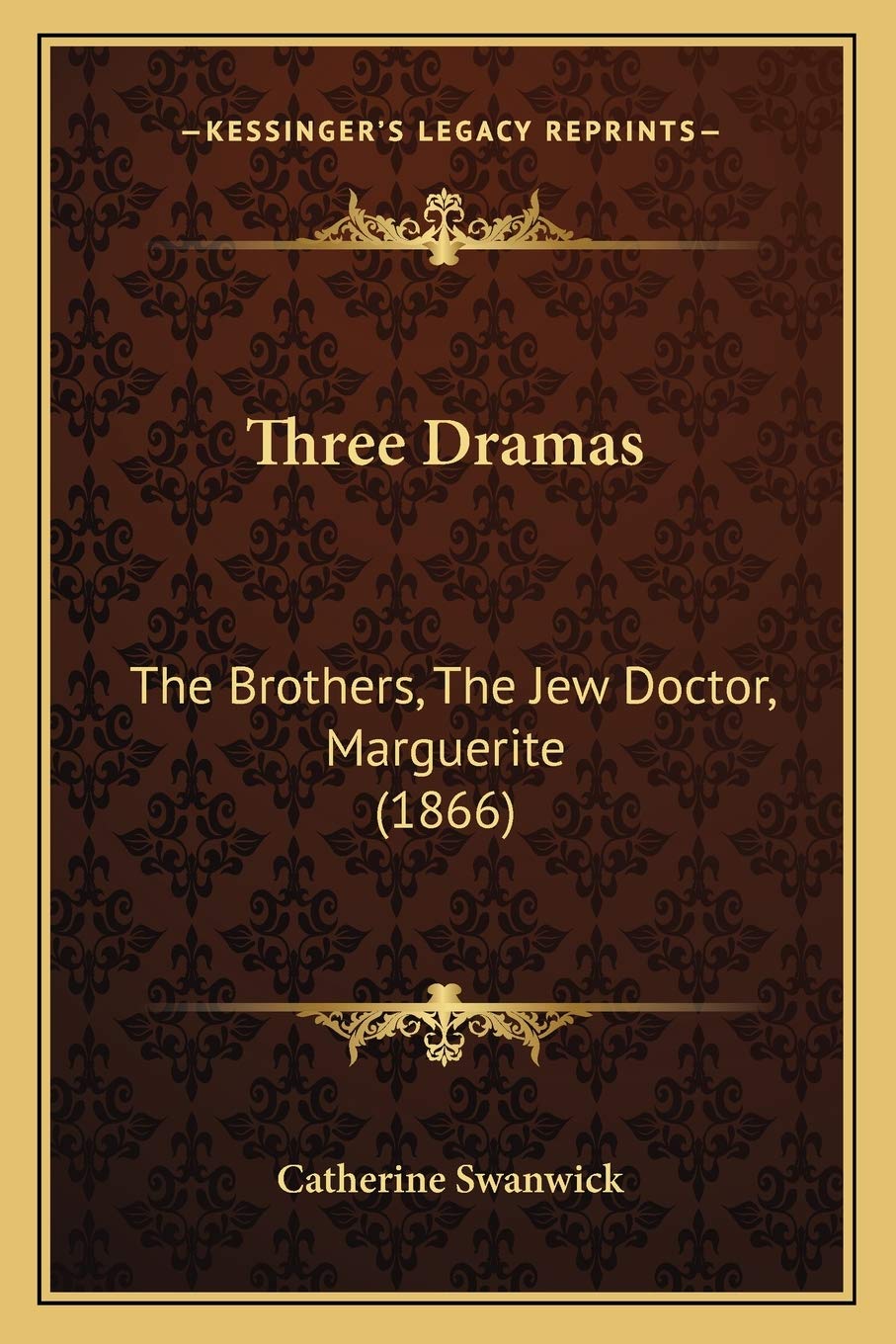 Three Dramas: The Brothers, The Jew Doctor, Marguerite (1866) Drama