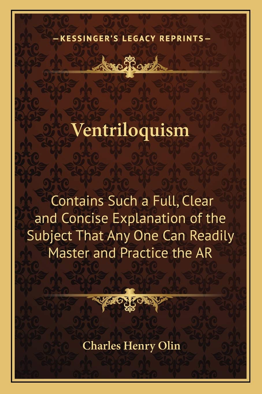 Ventriloquism: Contains Such a Full, Clear and Concise Explanation of the Subject That Any One Can Readily Master and Practice the AR (Kessinger Legacy Reprints) Contemporary literature