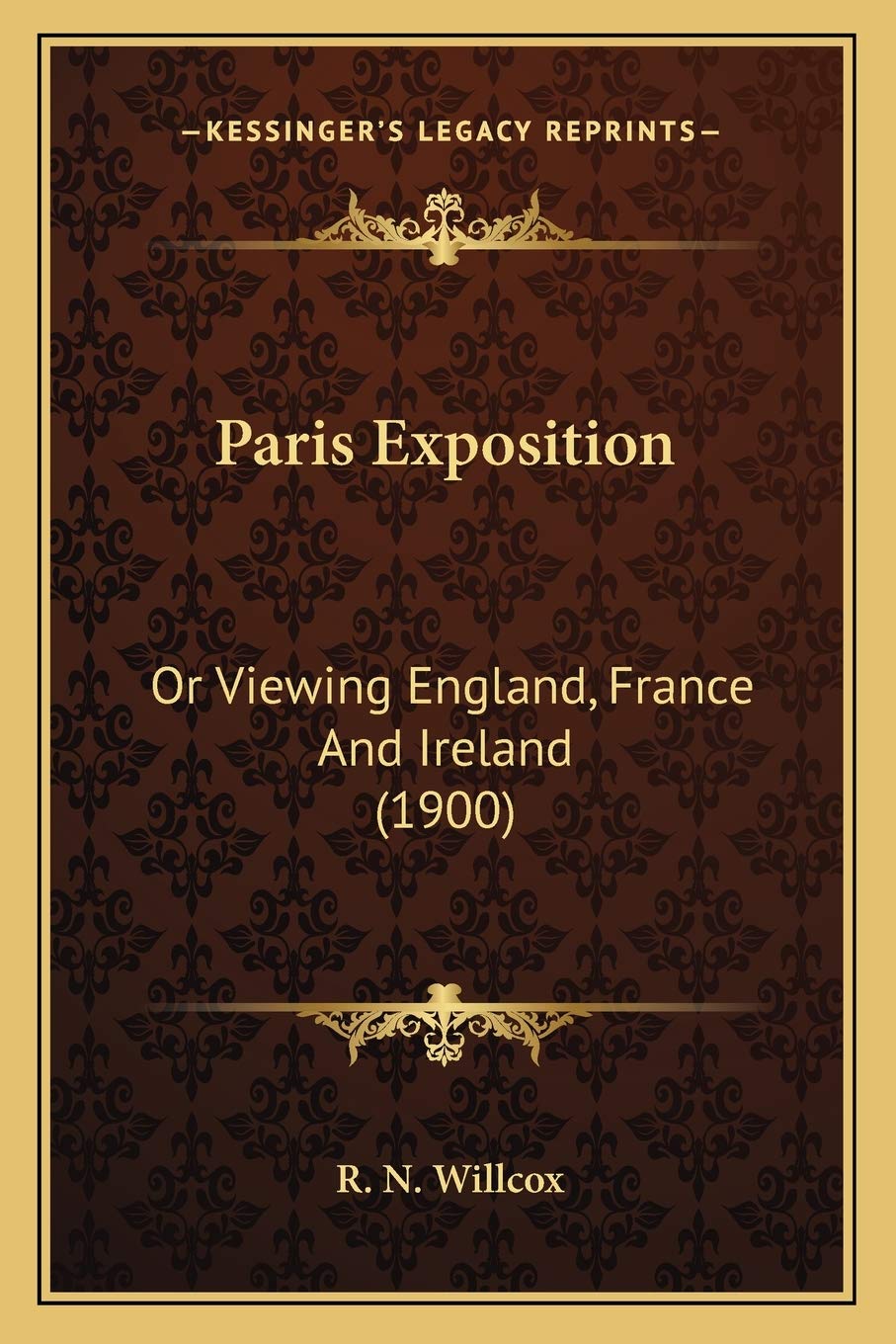 Paris Exposition: Or Viewing England, France And Ireland (1900) Essays & Short Stories