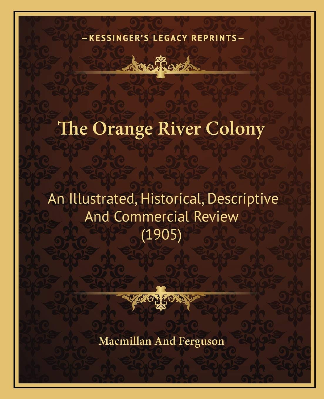 The Orange River Colony: An Illustrated, Historical, Descriptive And Commercial Review (1905) Contemporary literature