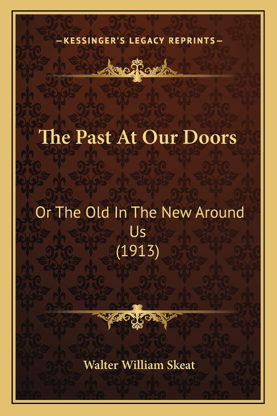 The Past At Our Doors: Or The Old In The New Around Us (1913) Essays & Short Stories
