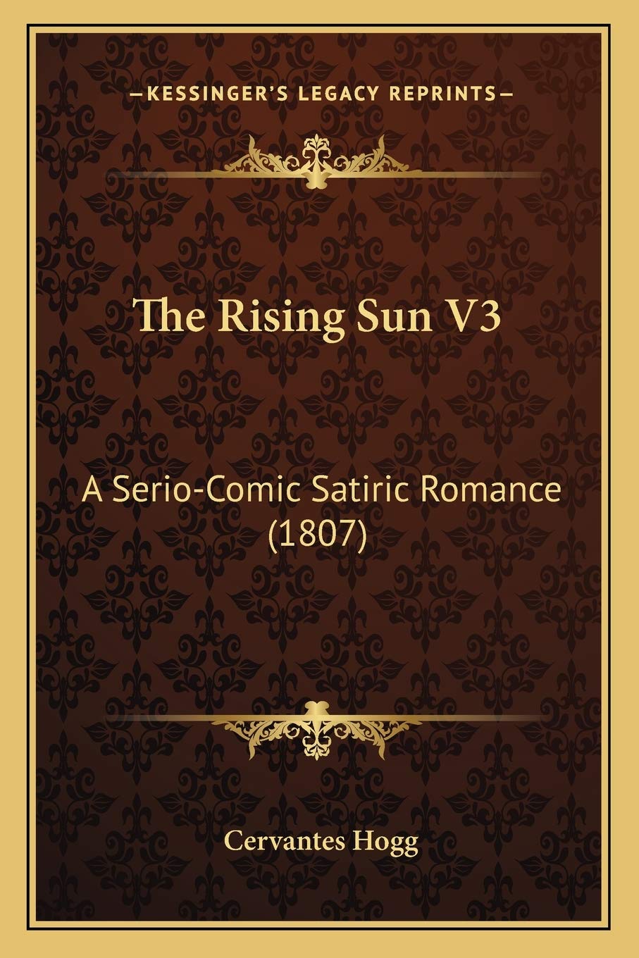 The Rising Sun V3: A Serio-Comic Satiric Romance (1807) International