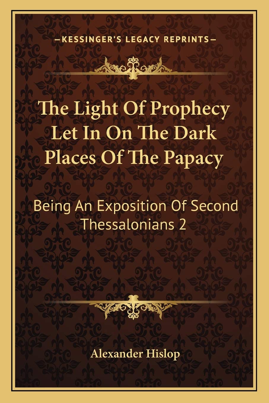 The Light Of Prophecy Let In On The Dark Places Of The Papacy: Being An Exposition Of Second Thessalonians 2:3-12 (1846) Contemporary literature Books