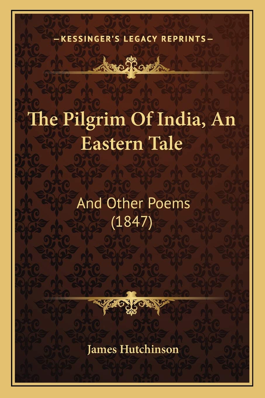 The Pilgrim Of India, An Eastern Tale: And Other Poems (1847) Poetry